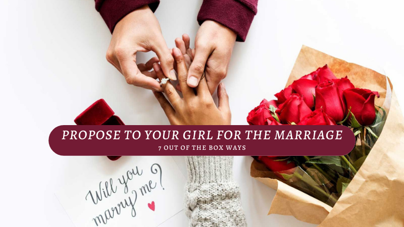 Ways to Propose To Your Girl